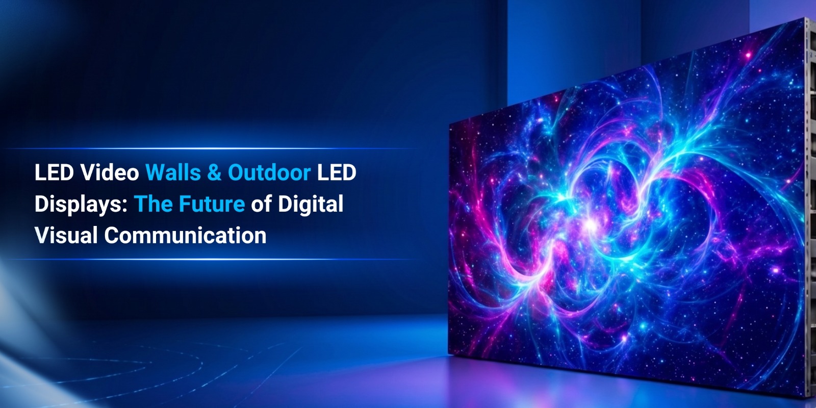 LED Video Walls & Outdoor LED Displays: The Future of Digital Visual Communication